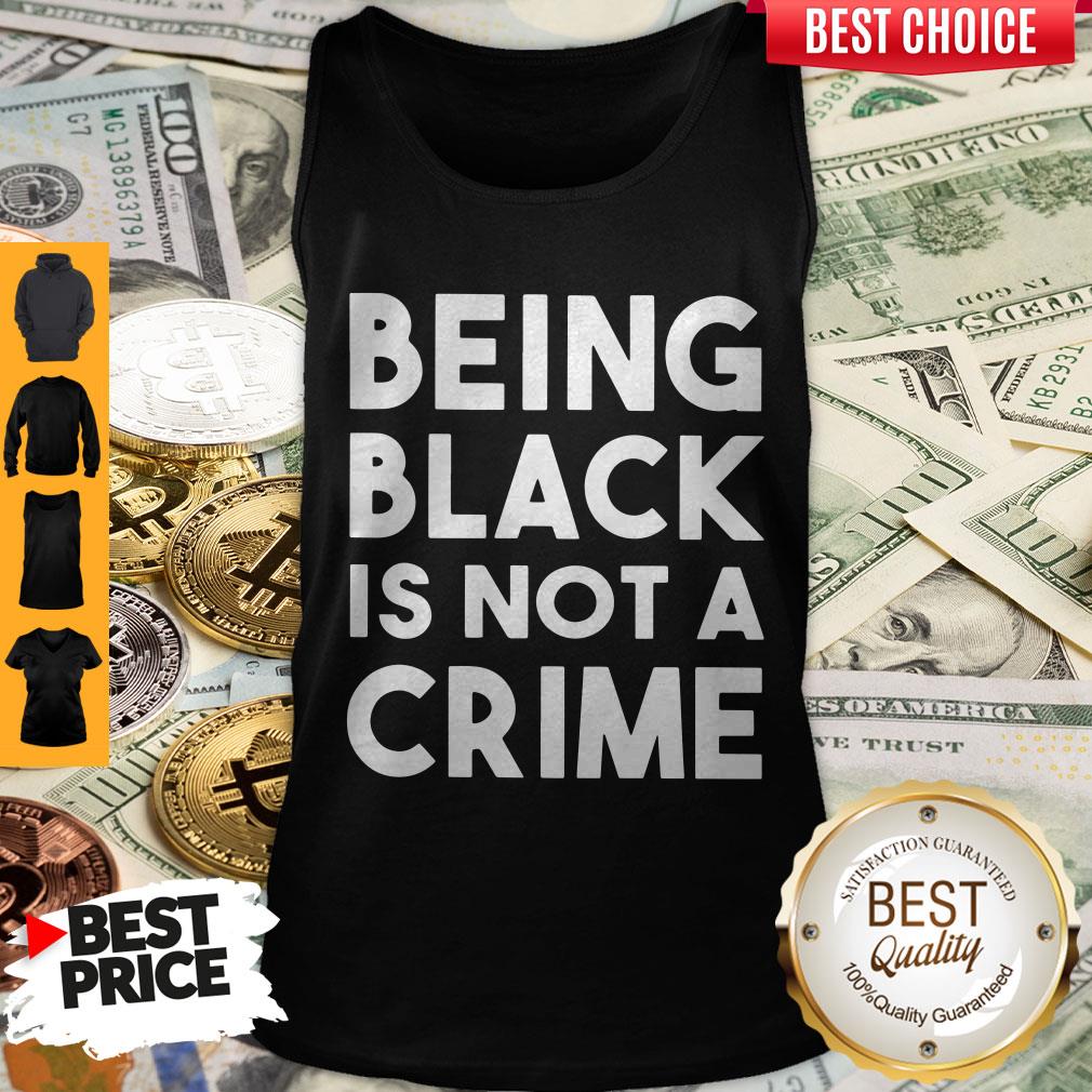 Top Being Black Is Not A Crime Shirt