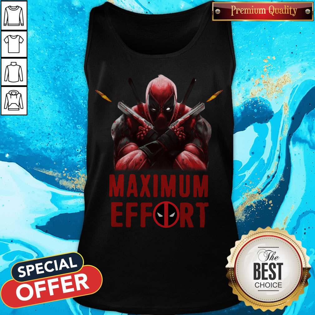 Top Deadpool Maximum Effort Shirt