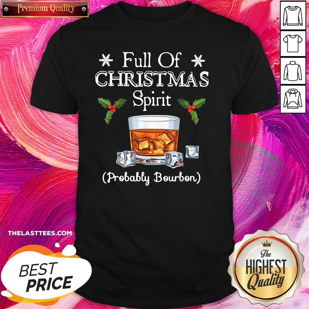 Top Full Of Christmas Probably Bourbon Shirt
