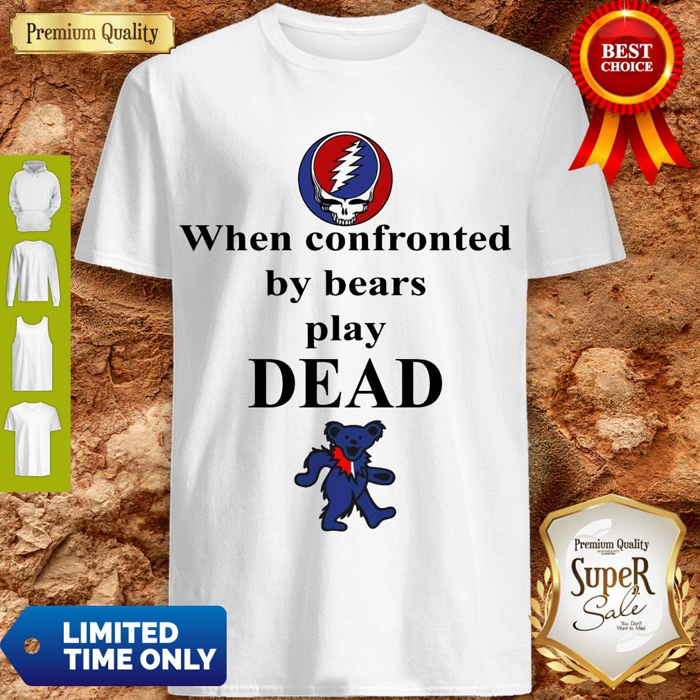 Top Grateful Dead When Confronted By Bears Play Dead Shirt