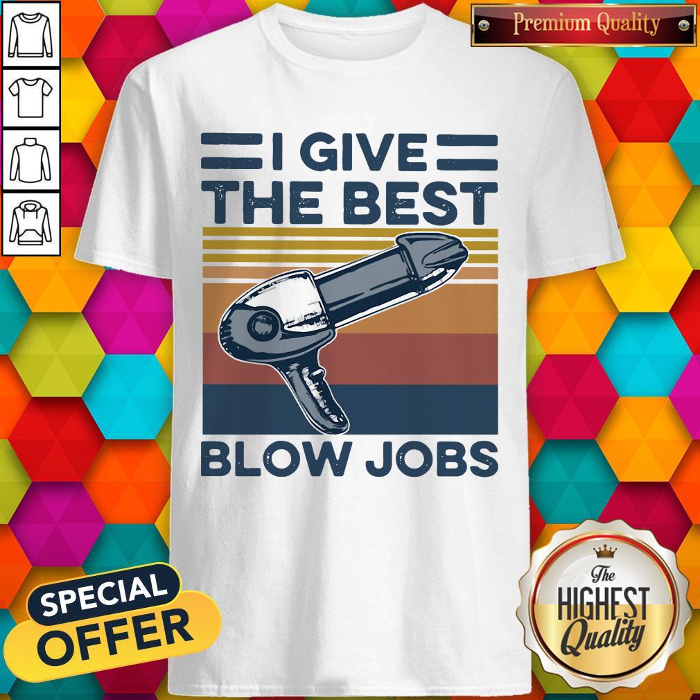 Top Hairdresser I Give The Best Blow Jobs Vintage Shirt