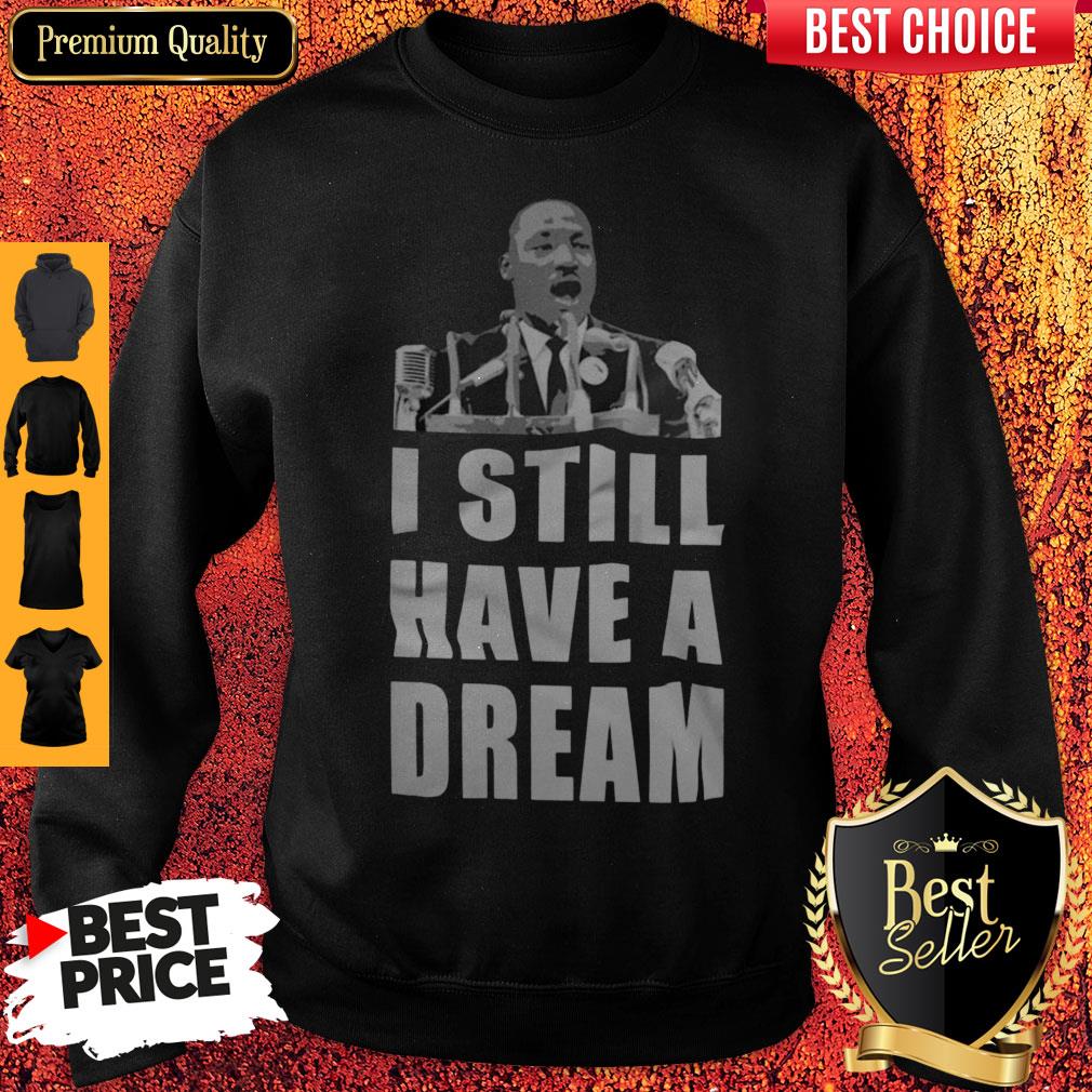 Top I Still Have A Dream Shirt