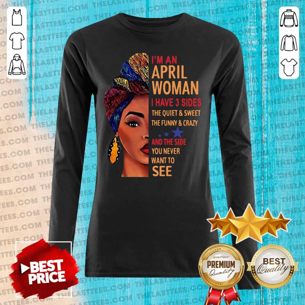 top-im-an-april-woman-i-have-3-sides-the-quiet-and-sweet-the-funny-crazy-long-sleeved.jpg