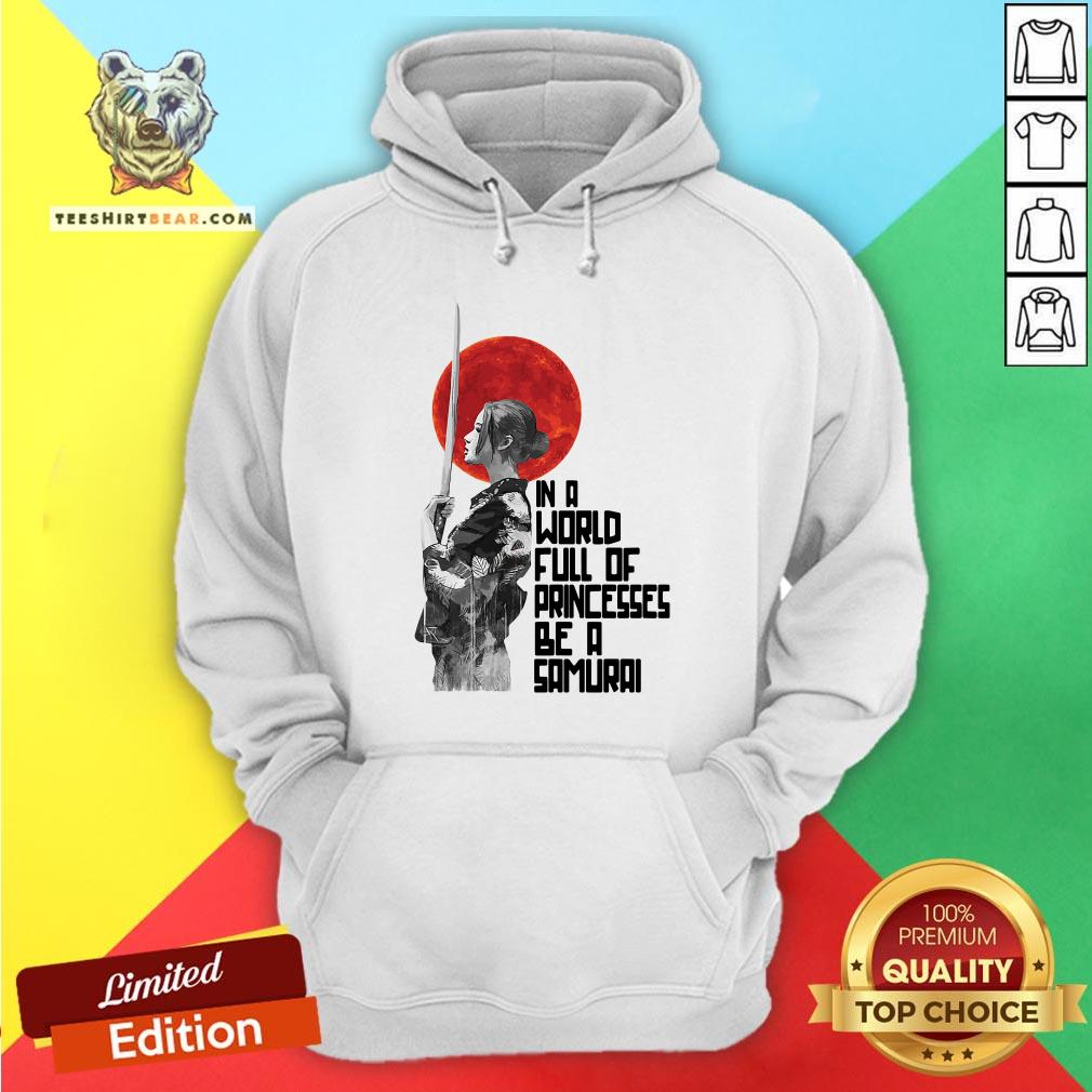 Top In A World Full Of Princesses Be A Samurai Shirt