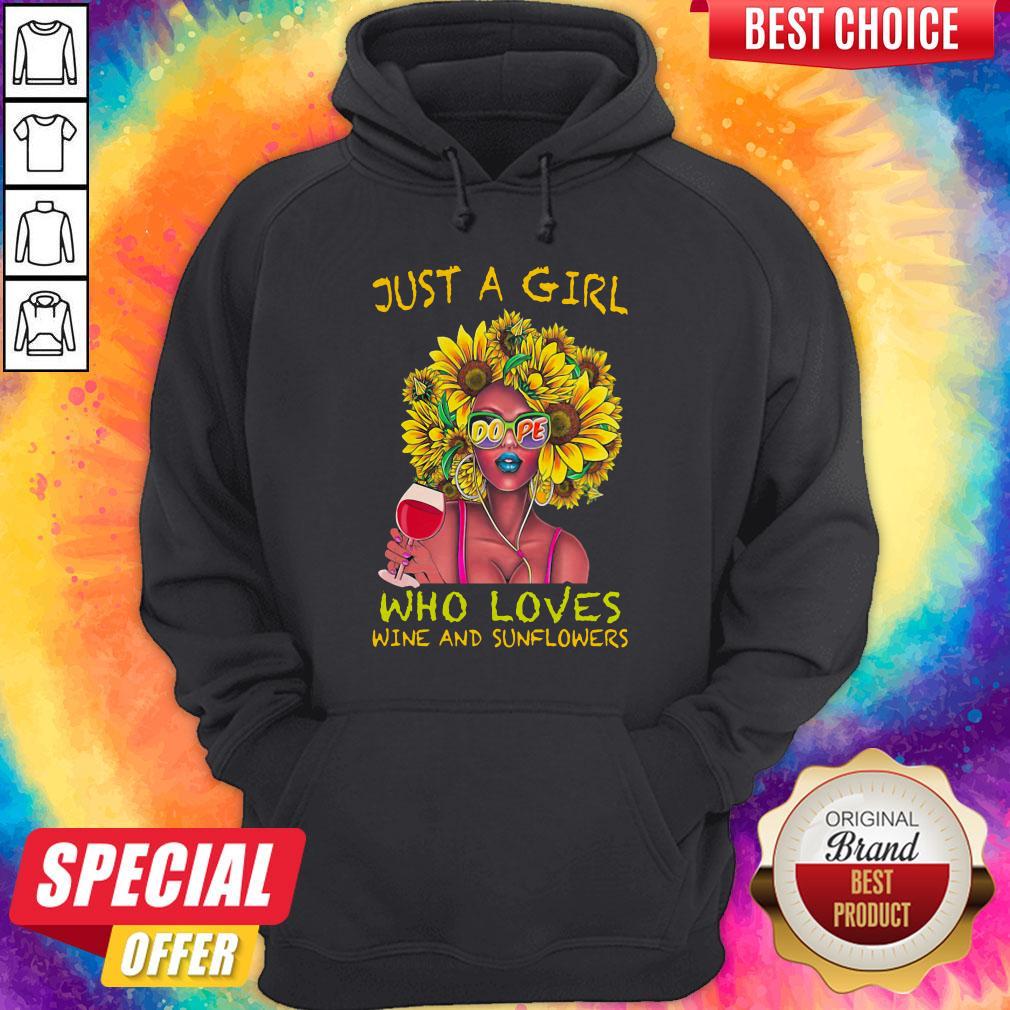 Top Just A Girl Dope Who Loves Wine And Sunflowers Shirt