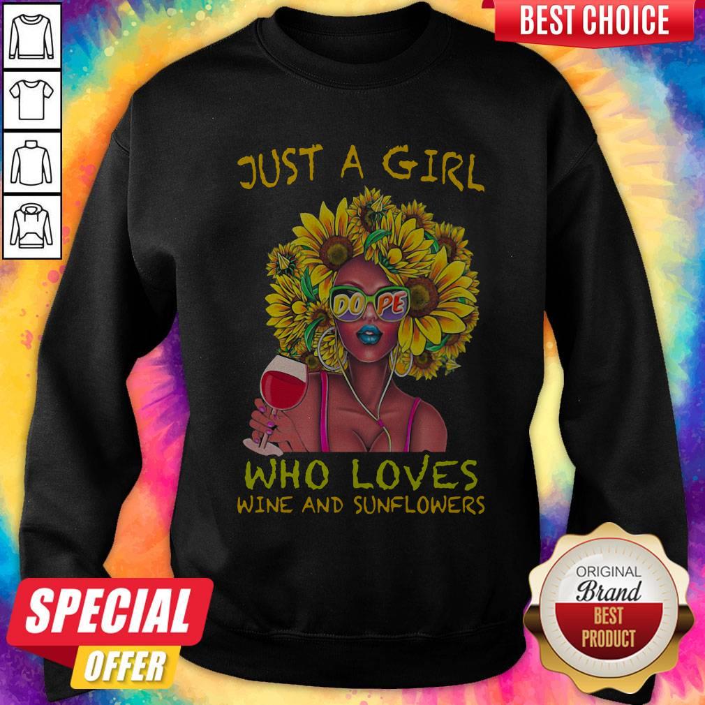 Top Just A Girl Dope Who Loves Wine And Sunflowers Shirt