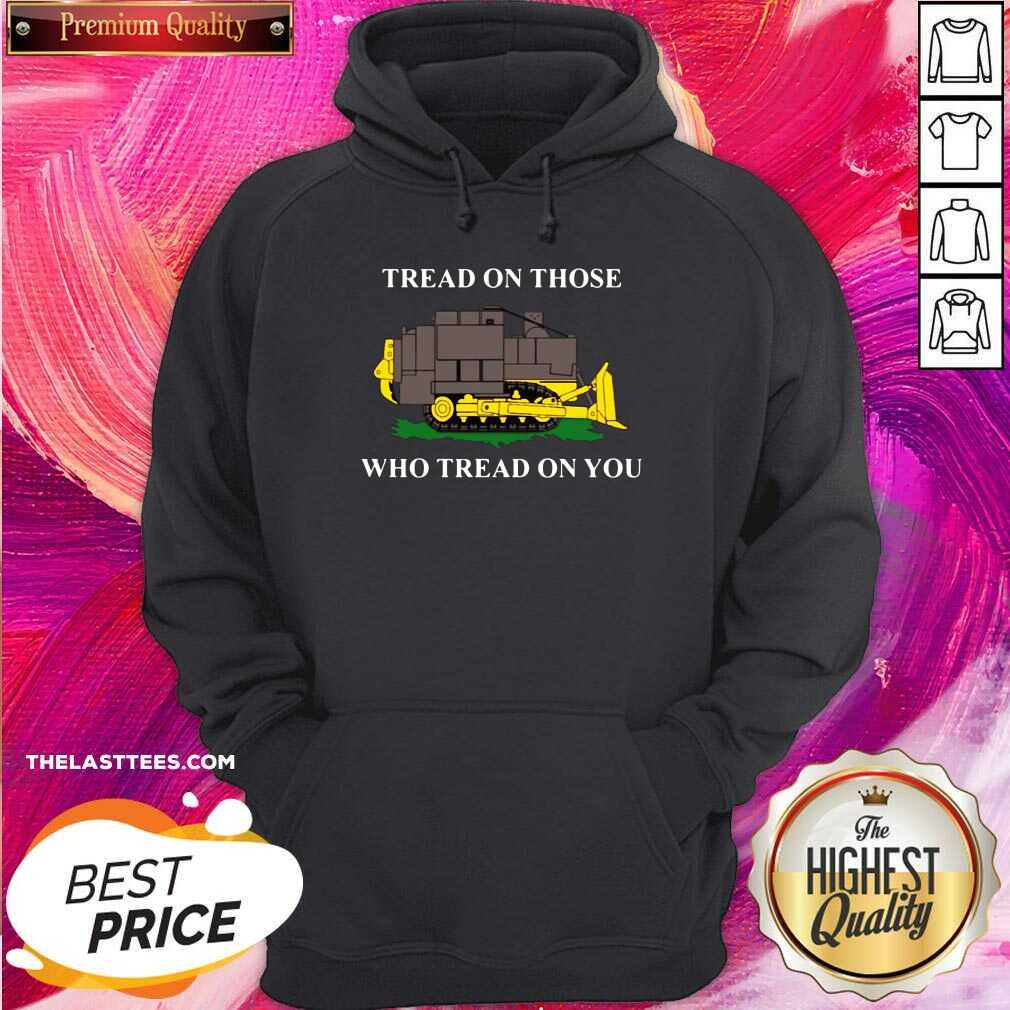 Top Killdozer Tread On Those Who Tread On You Shirt