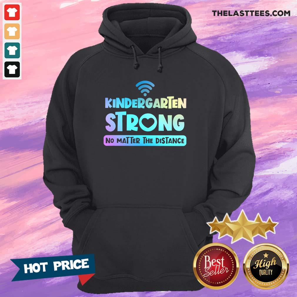 Top Kindergarten Teacher Strong No Matter The Distance Virtual Colorful Shirt