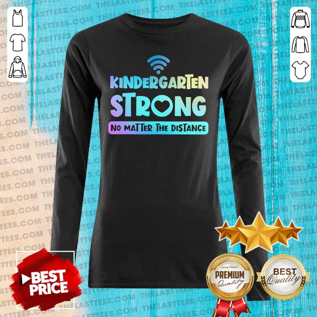 Top Kindergarten Teacher Strong No Matter The Distance Virtual Colorful Shirt