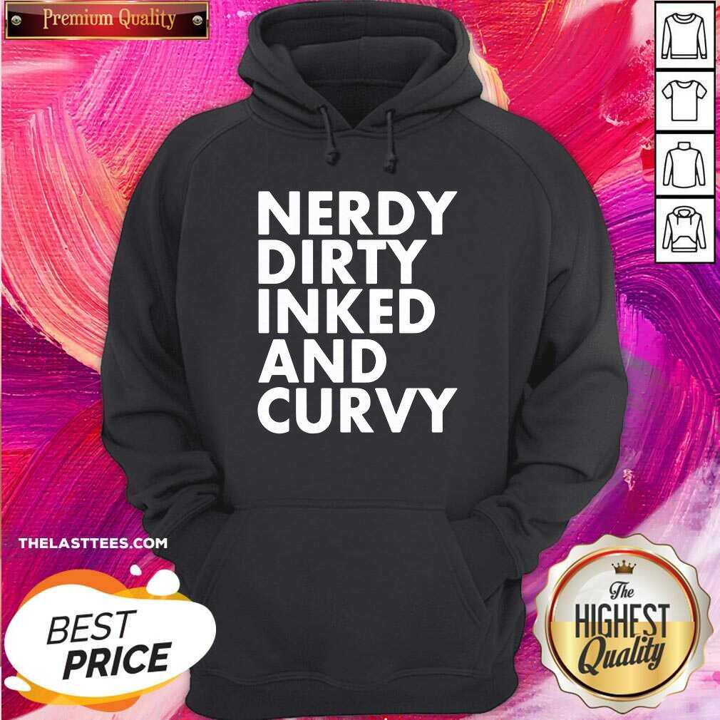 Top Nerdy Dirty Inked And Curvy Shirt