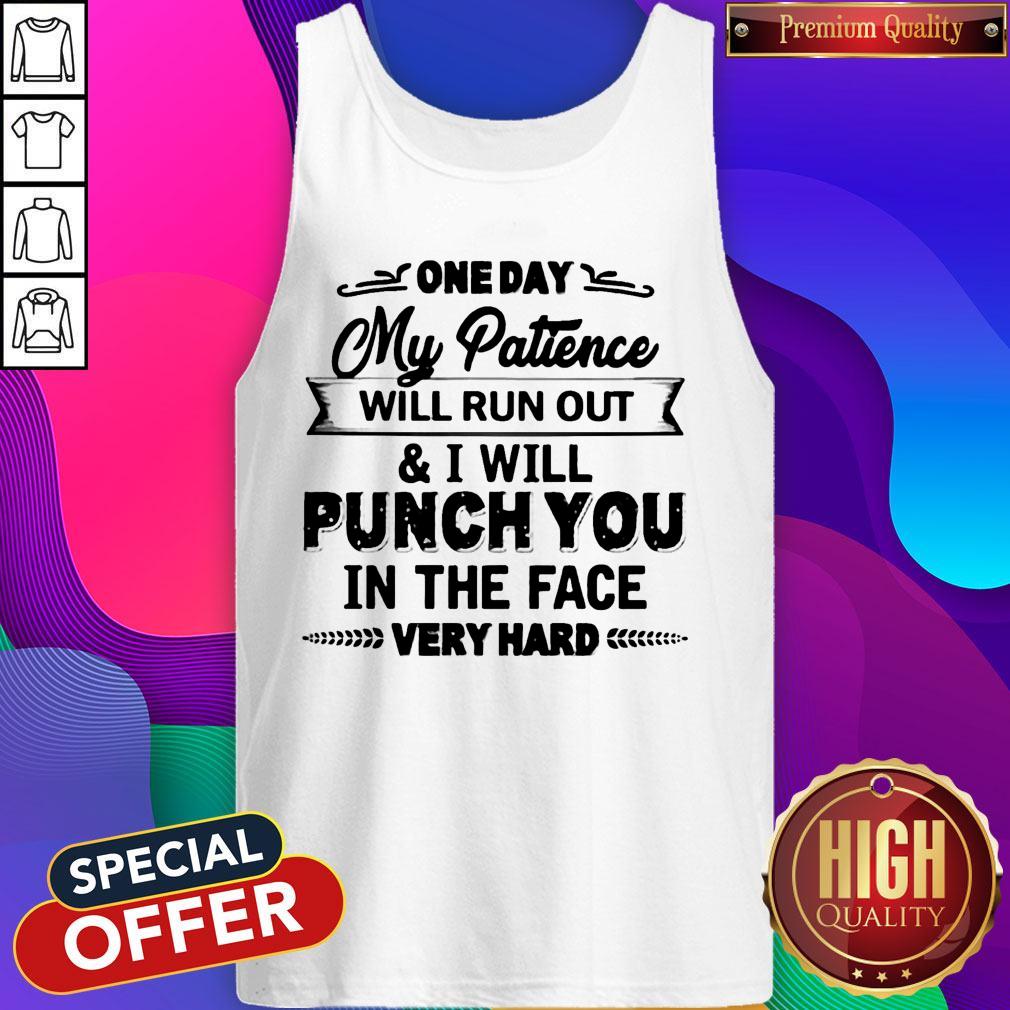 Top One Day My Patience Will Run Out Shirt
