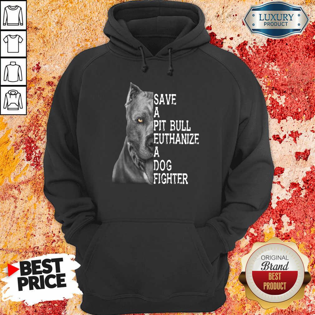 Top PitBull Save A Pitbull Euthanize A Dog Fighter Shirt