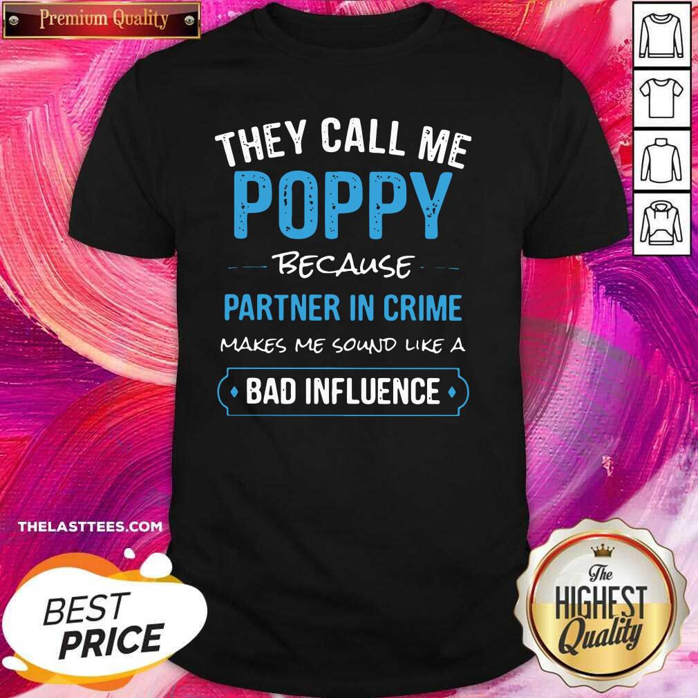 top-they-call-me-poppy-because-partner-in-crime-makes-me-sound-like-a-bad-influence-shirt.jpg