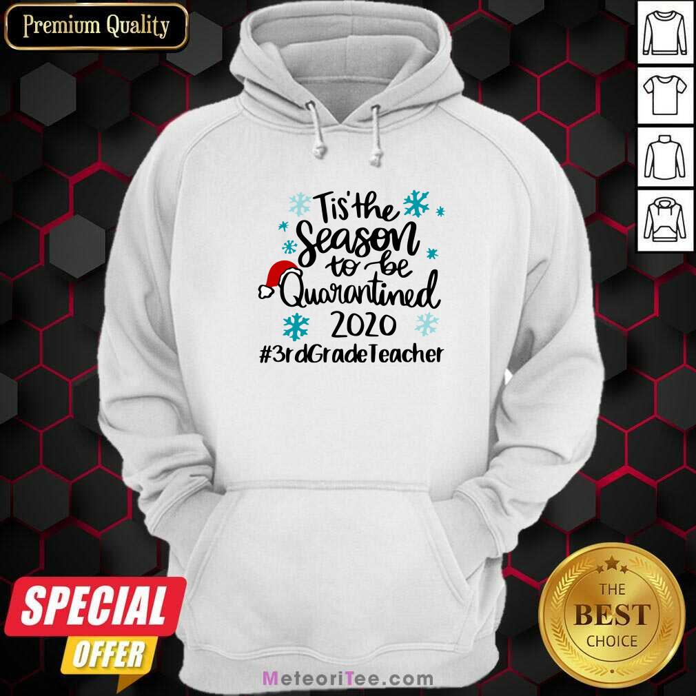 top-tis-the-season-to-be-quarantined-2020-3rd-grade-teacher-merry-christmas-hoodie.jpg