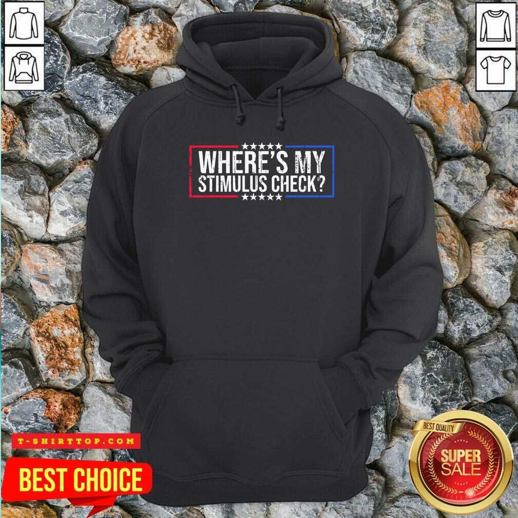 Top Wheres My Stimulus Check Stars Political Quote Shirt