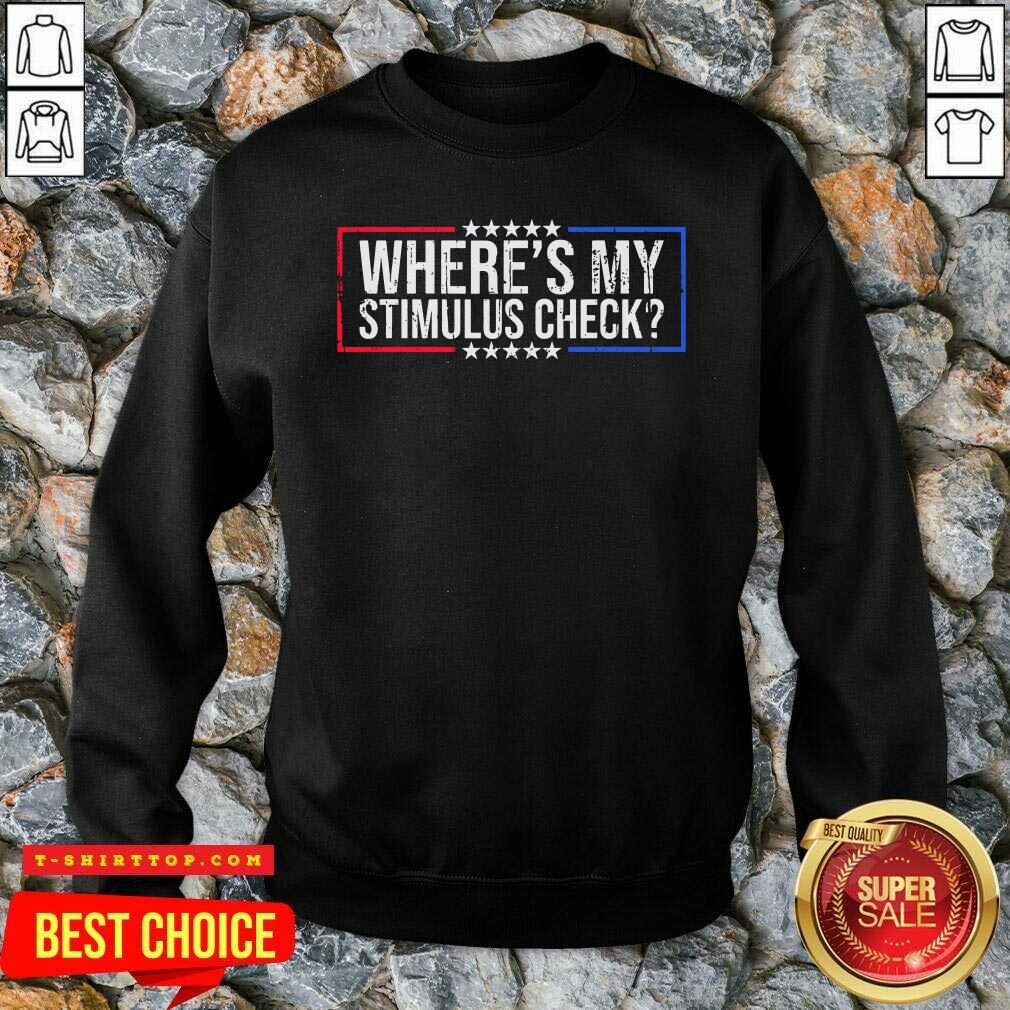 Top Wheres My Stimulus Check Stars Political Quote Shirt