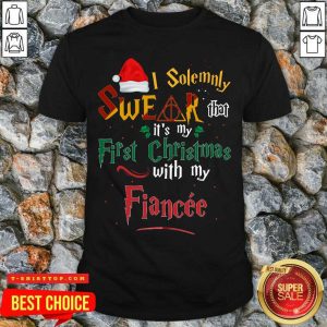 I Solemnly Swear That It’s My First Christmas With My Fiance Shirt