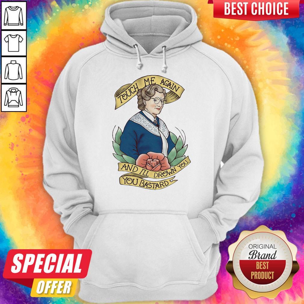 Touch Me Again And I’ll Drown You You Bastard Shirt