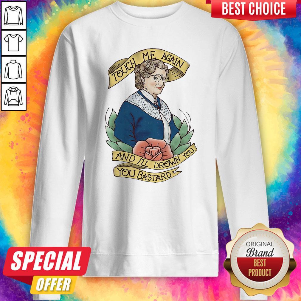 Touch Me Again And I’ll Drown You You Bastard Shirt
