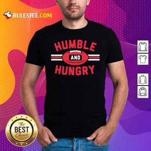 Premium Humble And Hungry Shirt