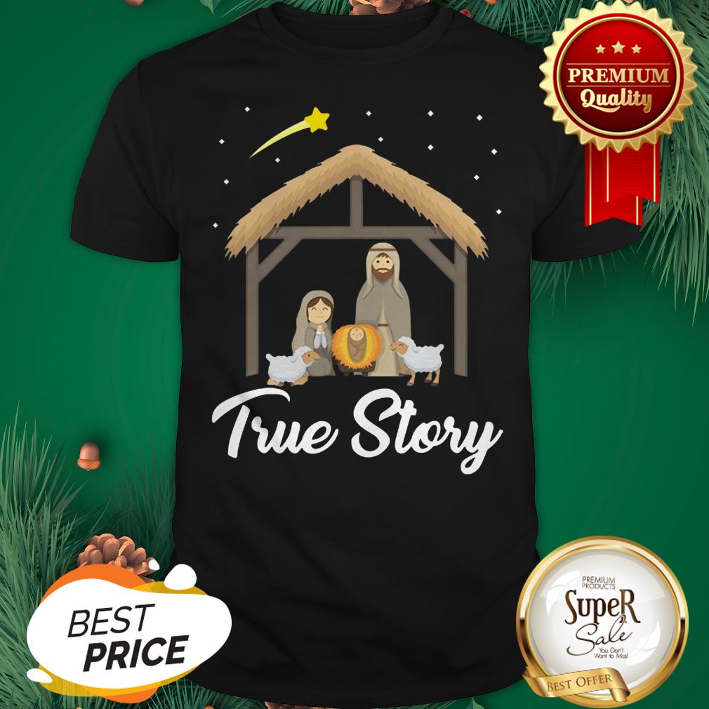 True Story Nativity Christmas Christians Shirt