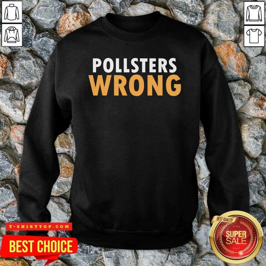 Trump 2020 Pollsters Wrong Fraud 2020 Shirt