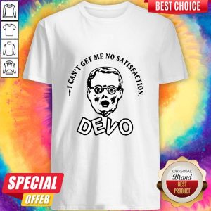 Pretty I Can Get Me No Satisfaction Devo Shirt