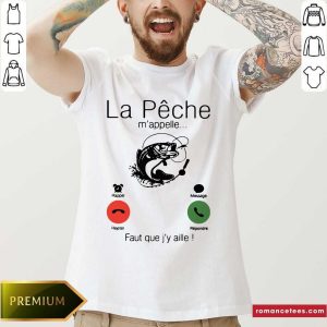 Good La Peche M’appelle Faut Que J’y Aille Shirt
