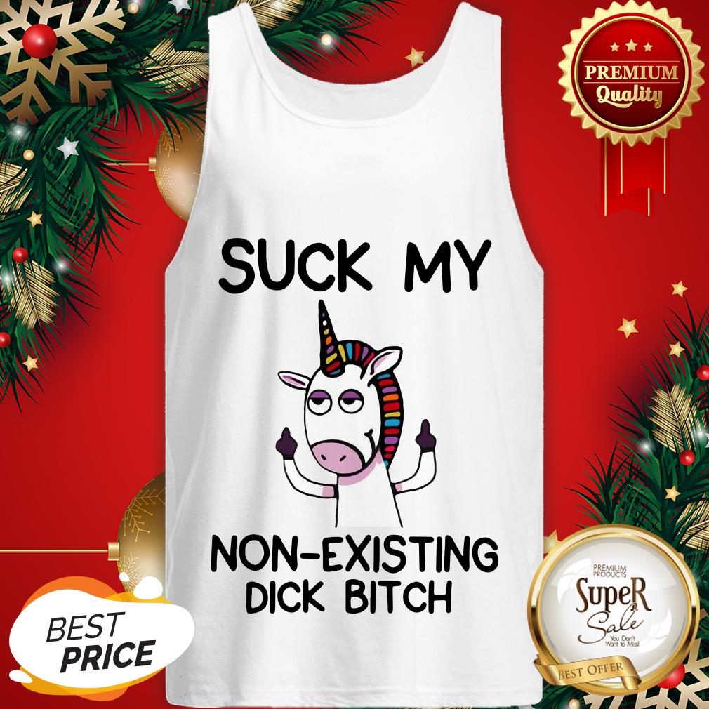 Unicorn Suck My Non Existing Dick Bitch Shirt