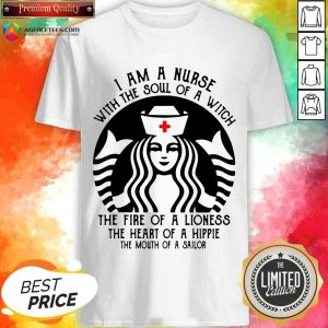 Hot Starbuck Nurse I Am A Nurse With The Soul Of A Witch Shirt