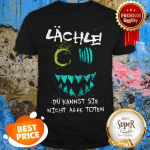 Nice Lachie Du Kannst Sie Nicht Alle Toten Shirt