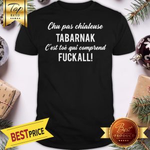 Chu Pas Chialeuse Tabarnak Fuckall Christmas Shirt