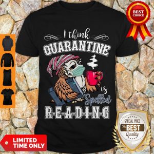Cute Owl I Think Quarantine Is Spelled Reading Coronavirus Shirt