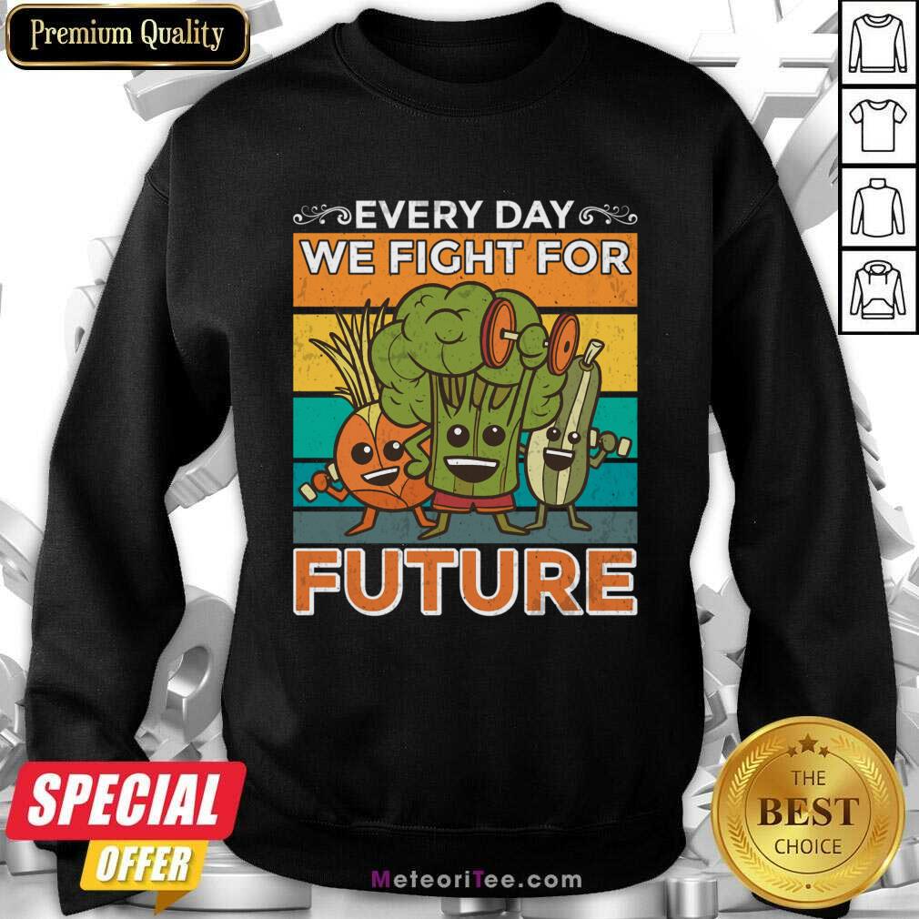 Vegetable Everyday We Fight For Future Vintage Shirt