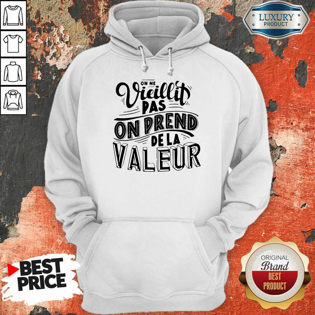 Vieillit Pas On Prend De La Valeur Shirt