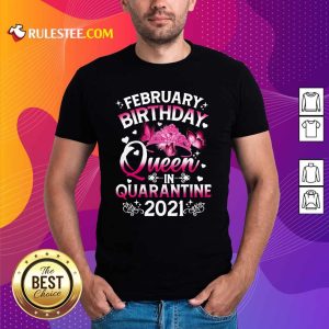 Official February Birthday Queen In Quarantine 2021 Shirt