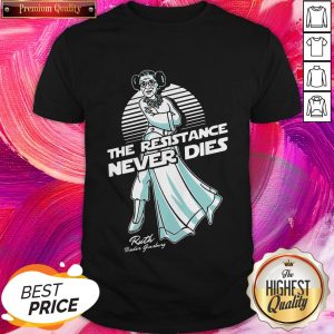 Funny Ruth Bader Ginsburg The Resistance Never Dies Signature Shirt