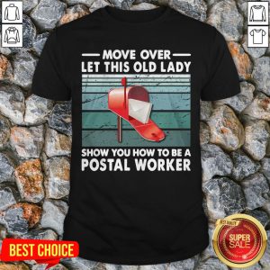 Move Over Girls Let This Old Lady Show You How To Be A Postal Worker Shirt