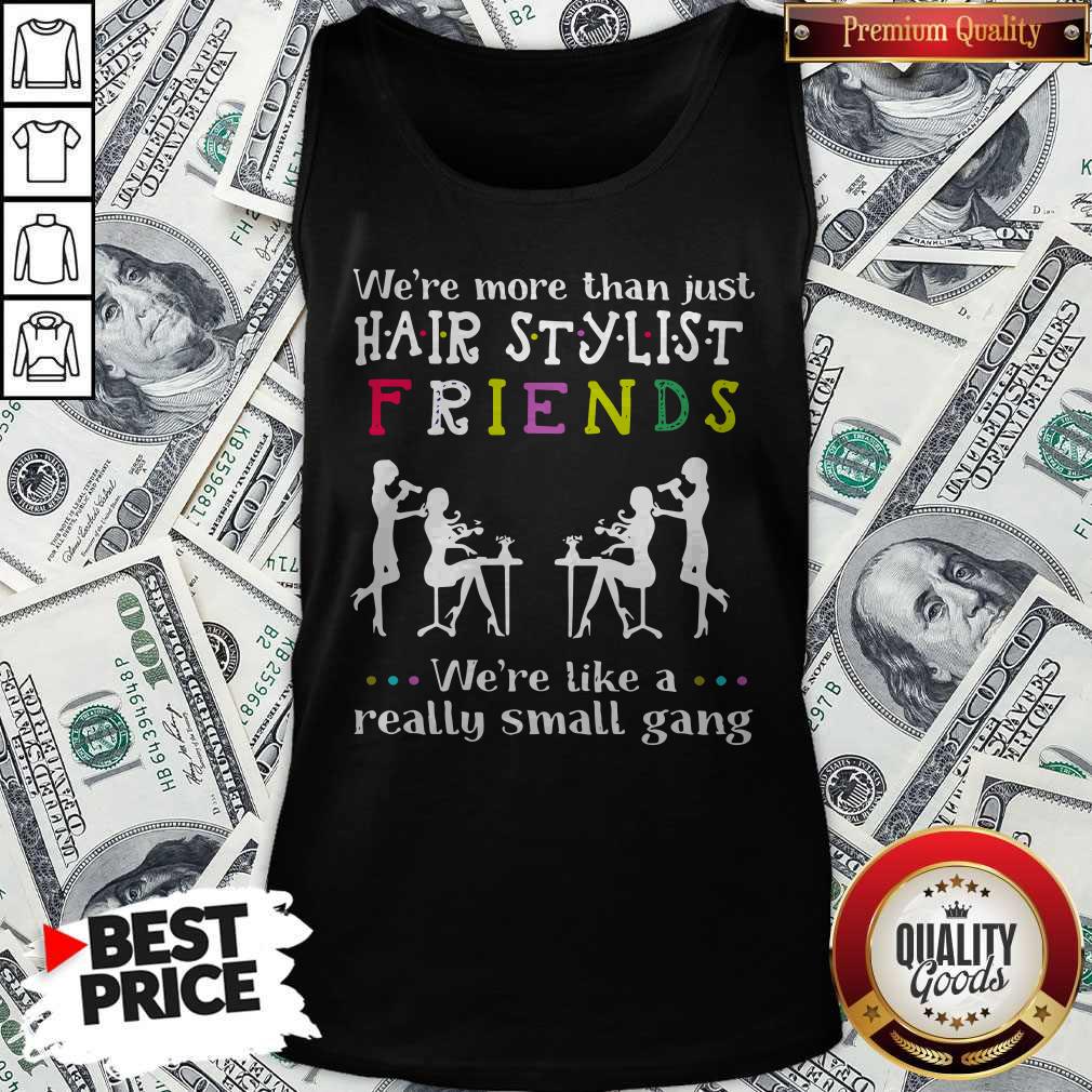 Were Like A Really Small Gang Shirt