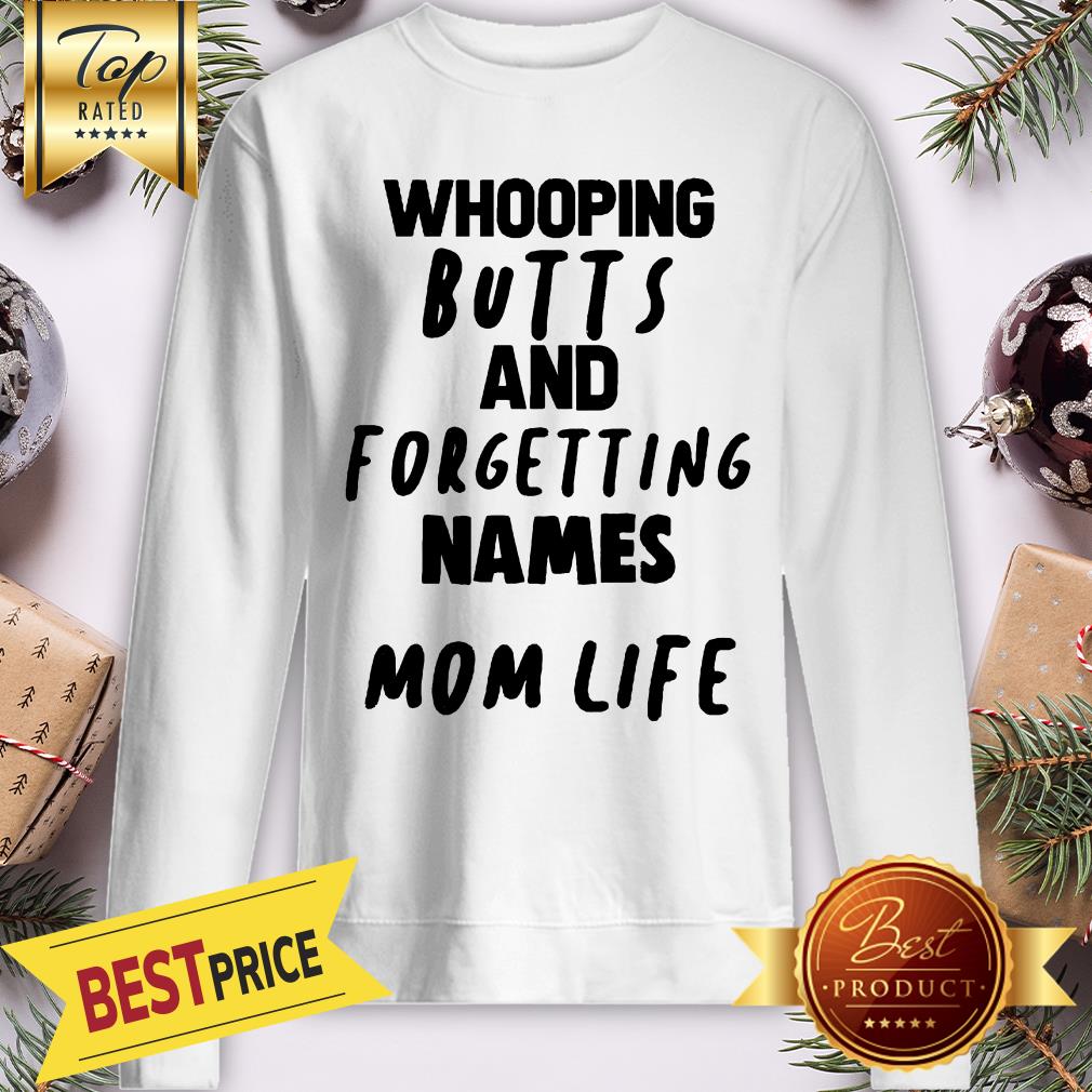 Whooping Butts And For Getting Mames Mom Life Shirt