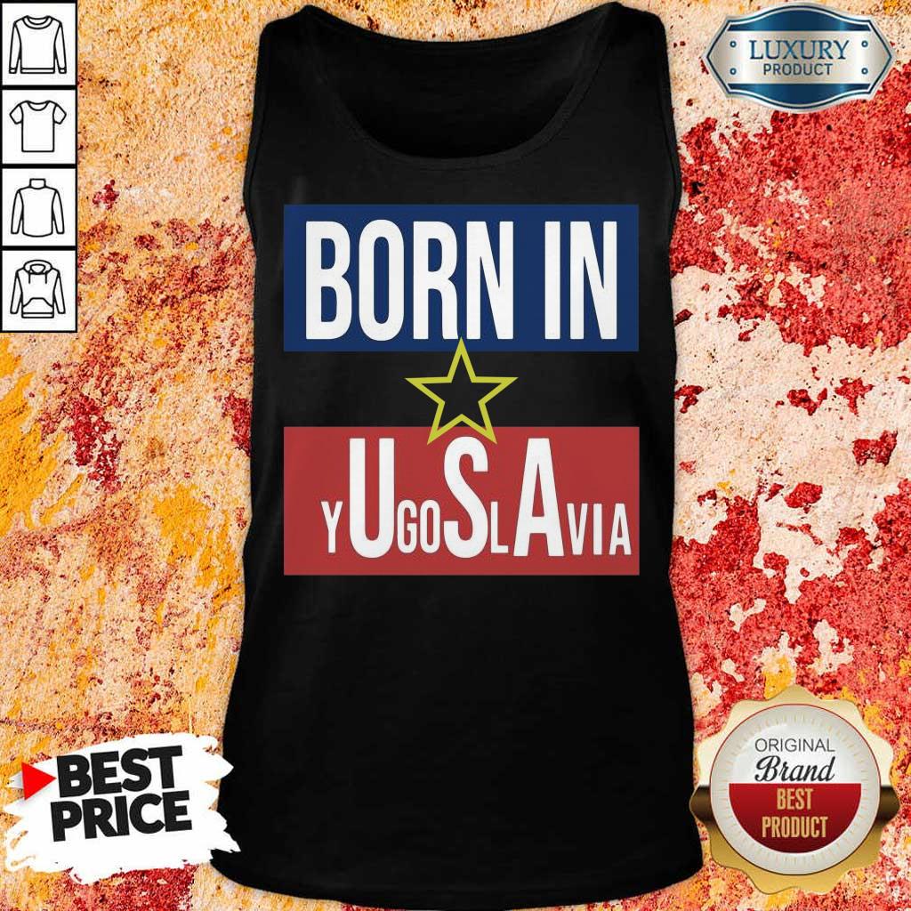 Wonderful Born In Yugoslavia 5 Shirt