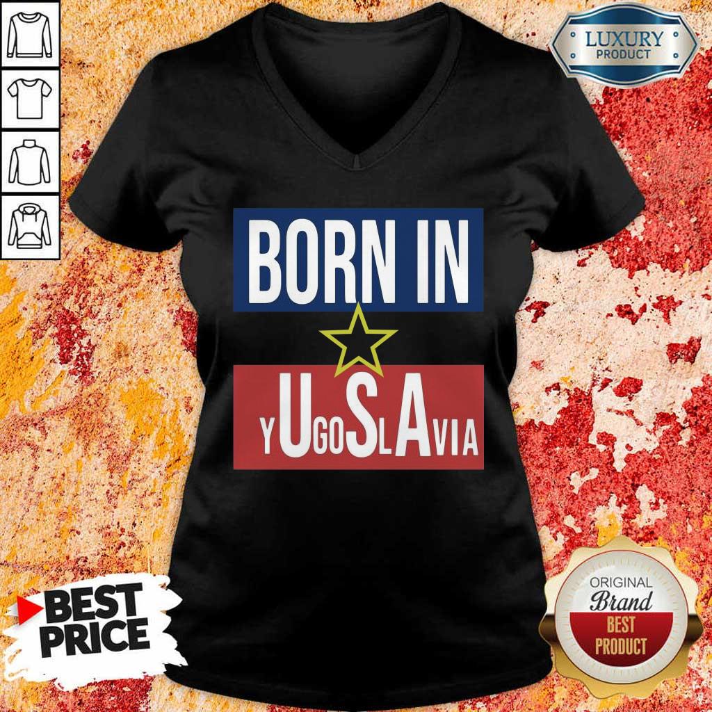 Wonderful Born In Yugoslavia 5 Shirt