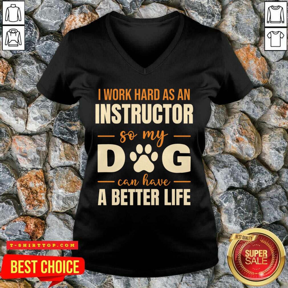 Work Hard So My Dog Can Have A Better Life Shirt