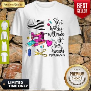 Awesome She Works Willingly With Her Hand Proverbs American Flag Shirt