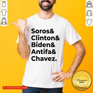 Top Soros Clinton Biden Antifa Chavez Shirt