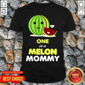 One In A Melon Mom Funny Fruit Watermelon Mom Shirt