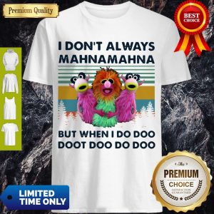 Vintage I Don’t Always Mahnamahna But When I Do Doo Doot Doo Do Doo Shirt