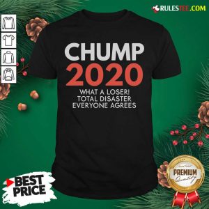 Pretty Chump 2020 What A Loser Total Disaster Everyone Agrees Election Shirt