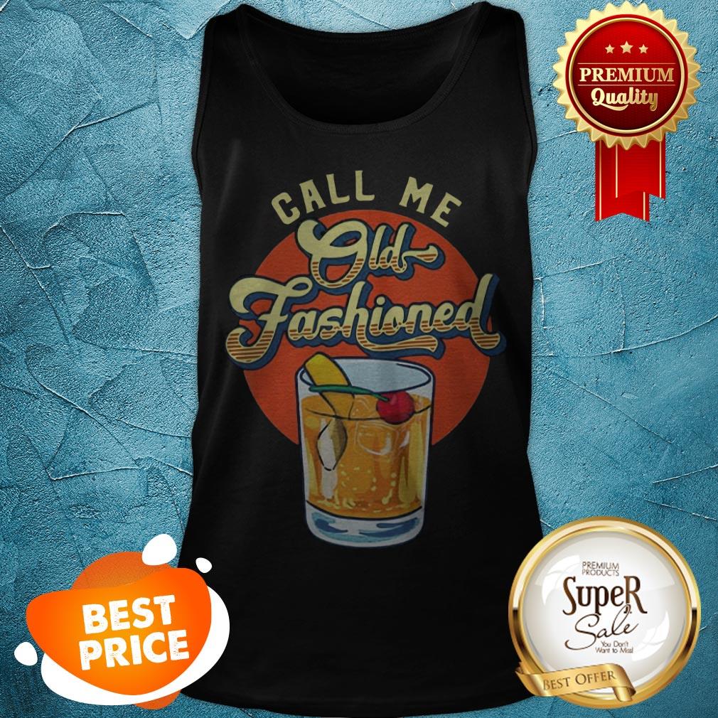 Nice Call Me Old Fashioned Shirt