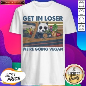 Hot Get In Loser We’re Going Vegan Vintage Shirt